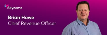 Brian Howe is the chief revenue officer at Skynamo.