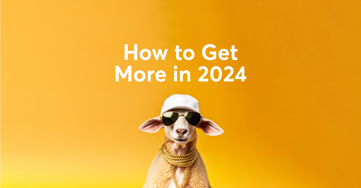 Redefining "more" in 2024 (and how to get it)