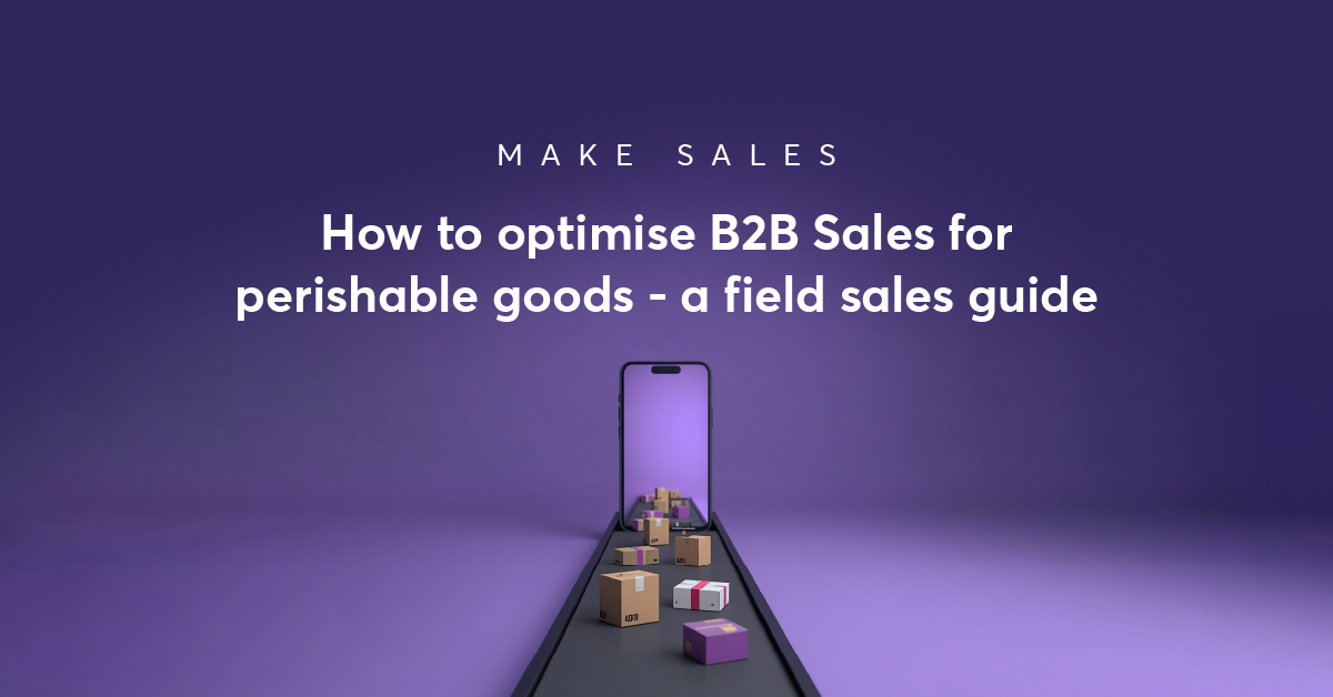 How to optimise B2B Sales for perishable goods | Skynamo